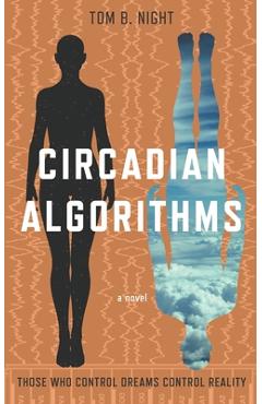 Coperta cărții 'Circadian Algorithms - Tom B. Night'