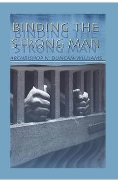 Poza produsului Binding The Strong Man - Archbishop Nicholas Duncan-williams