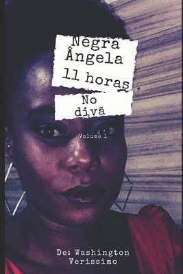 Negra Ângela: 11 Horas No DIVÃ - Washington Veríssimo