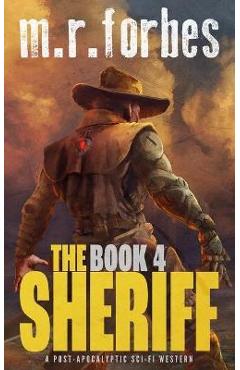 Coperta cărții 'The Sheriff 4: A post-apocalyptic sci-fi western - M. R. Forbes'
