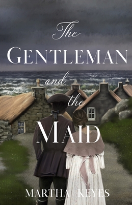 The Gentleman and the Maid - Martha Keyes
