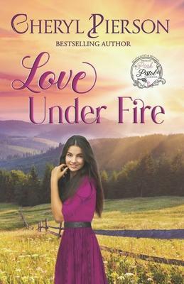 Love Under Fire: Sweet Western Romance (Pink Pistol Sisterhood Series Book 3) - Cheryl Pierson