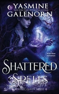 Shattered Spells: A Wild Hunt Adventure - Yasmine Galenorn