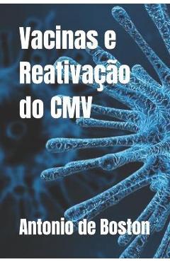 Coperta cărții 'Vacinas e Reativação do CMV - Antonio De Boston'