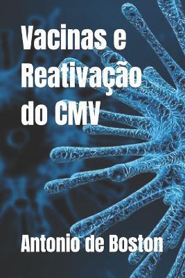 Coperta cărții 'Vacinas e Reativação do CMV - Antonio De Boston'