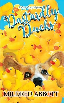 Dastardly Ducks - Mildred Abbott