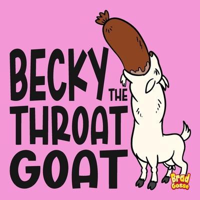 Becky: The Throat Goat - Brad Gosse