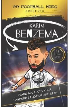 Poza produsului My Football Hero: Karim Benzema: Learn all about your favourite football star - Rob Green