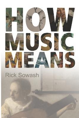 How Music Means - Rick Sowash