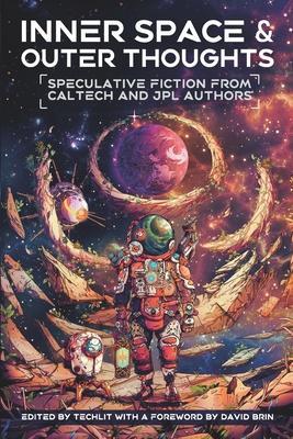 Inner Space and Outer Thoughts: Speculative Fiction From Caltech and JPL Authors - Techlit