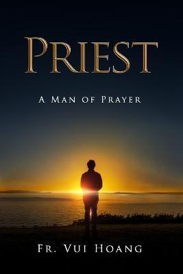 Priest a Man of Prayer - Vui Hoang