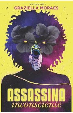 Poza produsului Assassina Inconsciente - Graziella Moraes