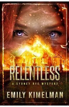 Coperta cărții 'Relentless: Sydney Rye Mysteries #16 - Emily Kimelman'