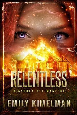 Relentless: Sydney Rye Mysteries #16 - Emily Kimelman