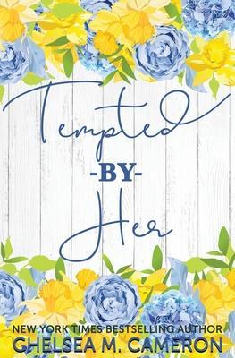 Tempted By Her - Chelsea M. Cameron