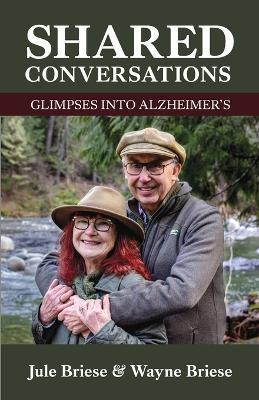 Shared Conversations - Glimpses into Alzheimer's - Wayne Briese
