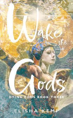 Coperta cărții 'Wake the Gods - Elisha Kemp'
