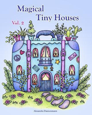 Coperta cărții 'Magical Tiny Houses - Volume 2: Relax and dream ‒ a coloring book for adults. - Alexandra Dannenmann'