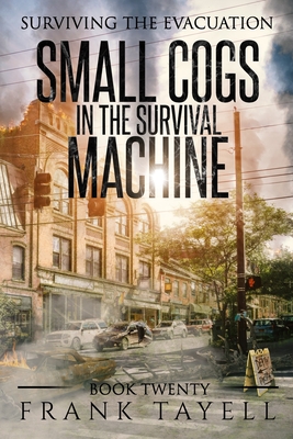 Surviving the Evacuation, Book 20: Small Cogs in the Survival Machine - Frank Tayell