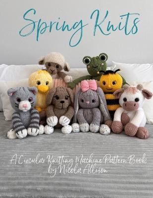 Spring Knits: A circular knitting machine pattern book by Nicola Allison - Nicola Allison