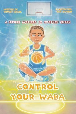 Control your WABA: A story inspired by Stephen Curry - Tiye Samone