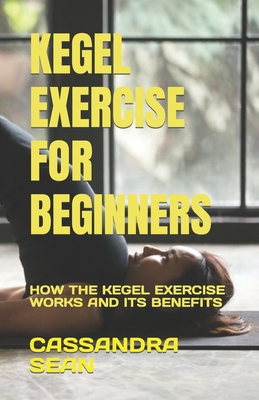 Kegel Exercises for Men and Women: Health Benefits and How to Perform For  Optimum Fitness and Wellbeing
