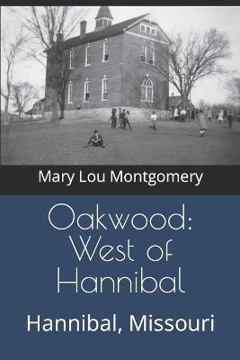 Oakwood: West of Hannibal: Hannibal, Missouri - Mary Lou Montgomery