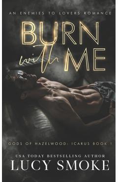 Coperta cărții 'Burn With Me: A Contemporary Icarus Retelling - Lucy Smoke'