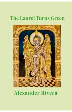 Coperta cărții 'The Laurel Turns Green - Alexander Rivera'