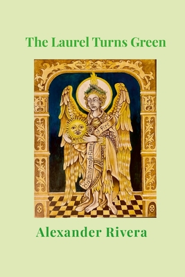 Coperta cărții 'The Laurel Turns Green - Alexander Rivera'