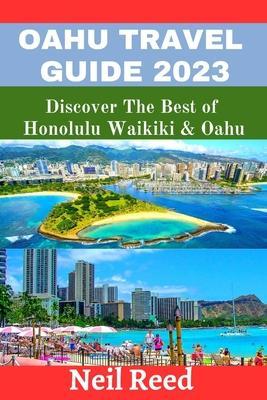Oahu Travel Guide 2023: Discover The Best of Honolulu Waikiki & Oahu - Neil Reed