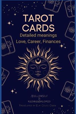 Tarot Cards for Everyone: Detailed Meanings - Love, Career, Finances - Elif Gülce Önen