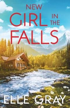 Poza produsului New Girl in the Falls - Elle Gray