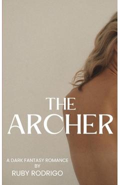 Coperta cărții 'The Archer: A Dark Fantasy Romance - Ruby Rodrigo'