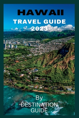 Hawaii Travel guide 2023: Big Island Hawaii Vacation guide 2023-2024 Trip - Destination Guide