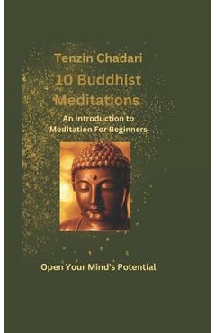 Poza produsului 10 Buddhist Meditations: An Introduction to Meditation For Beginners - Tenzin Chadari