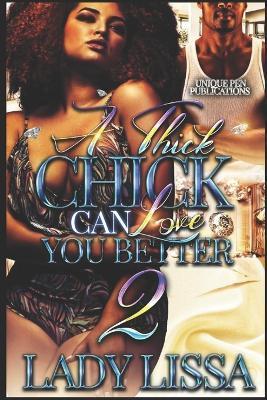 A Thick Chick Can Love You Better 2 - Lady Lissa