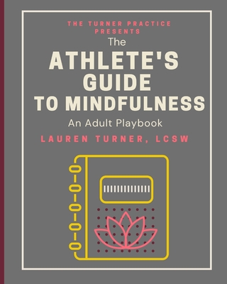 The Athlete's Guide to Mindfulness: An Adult Playbook - M. A. Justina Sade