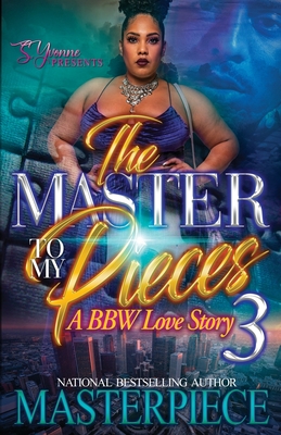 The Master To My Pieces 3: A BBW Love Story - Authoress Masterpiece