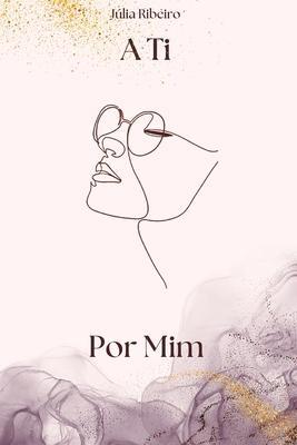 A Ti, por Mim - Júlia Ribeiro