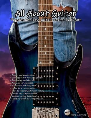 All About Guitar: The absolute best guitar book for beginners - Chris Connors