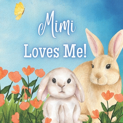 Mimi Loves Me!: A Book about Mimi's Love! - Joy Joyfully