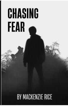 Poza produsului Chasing Fear - Mackenzie Rice