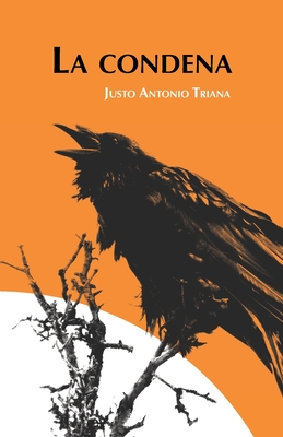 La condena: Juegos del vencido - Justo Antonio Triana
