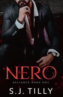 Nero: Alliance Series Book One - S. J. Tilly