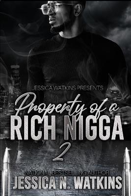 Property of a Rich Nigga 2 - Jessica N. Watkins