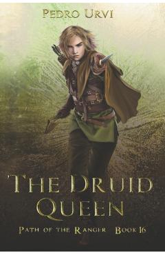 The Druid Queen: (Path of the Ranger Book 16) - Pedro Urvi