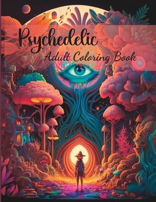 Trippy Advisor-The Psychedelic Coloring Book for Stoners: An Irreverent Coloring Book for Adults [Book]