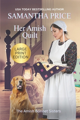 Her Amish Quilt (LARGE PRINT): Amish Romance - Samantha Price