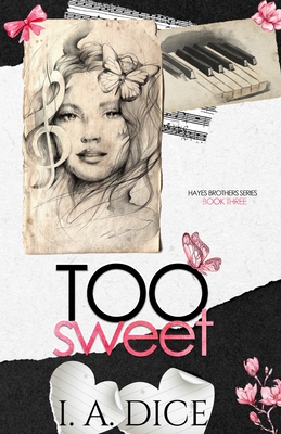Too Sweet: Hayes Brothers Book 3 - I. A. Dice